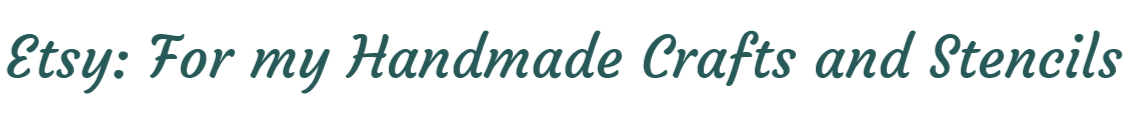 Etsy: For my Handmade Crafts and Stencils