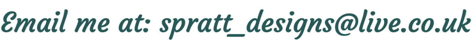 Email me at: spratt_designs@live.co.uk